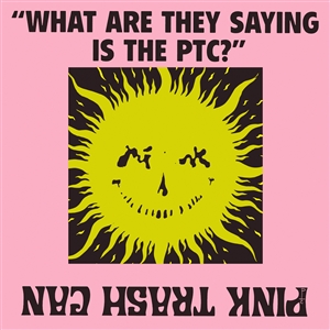 PINK TRASH CAN - WHAT ARE THEY SAYING IS THE PTC? 154297