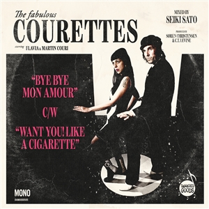 COURETTES, THE - BYE BYE MON AMOUR / WANT YOU! LIKE A CIGARETTE 154318