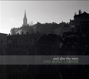 AND ALSO THE TREES - THE BONE CARVER 154398