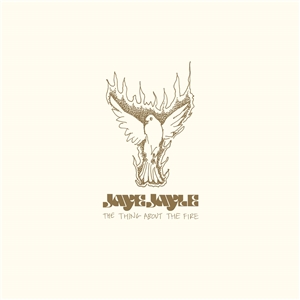 JAYE JAYLE - THE THING ABOUT THE FIRE 154886