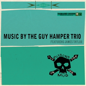 GUY HAMPER TRIO FEATURING JAMES TAYLOR, THE - ALL THE POISONS IN THE MUD 155562