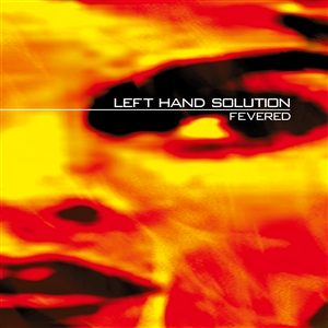 LEFT HAND SOLUTION - FEVERED (25 YEARS EDITION) 155615