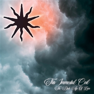 THIS IMMORTAL COIL - THE DARK AGE OF LOVE (2022 REISSUE) 156084
