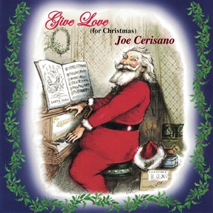 CERISANO, JOE - GIVE LOVE (FOR CHRISTMAS) 156095