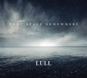 LULL - THAT SPACE SOMEWHERE 156302