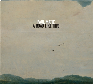 MATIC, PAUL - A ROAD LIKE THIS 156348
