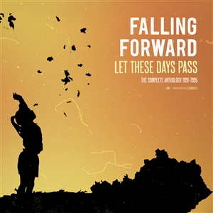 FALLING FORWARD - LET THESE DAYS PASS: THE COMPLETE ANTHOLOGY 1991-1995 156454
