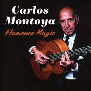 MONTOYA, CARLOS - FLAMENCO MAGIC 156546