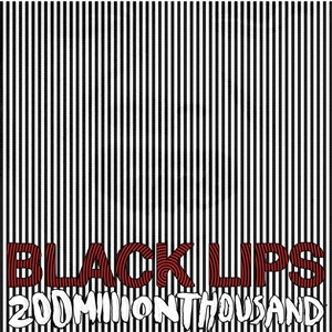 BLACK LIPS - 200 MILLION THOUSAND (WHITE VINYL) 156582