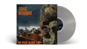 TOXIC REASONS - NO PEACE IN OUR TIME (CLEAR VINYL) 156707