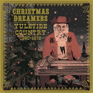 VARIOUS - CHRISTMAS DREAMERS: YULETIDE COUNTRY (1960-1972) 156712