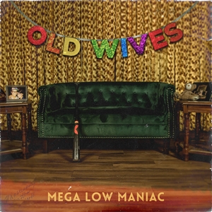 OLD WIVES - MEGA LOW MANIAC 157091