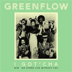 GREENFLOW - I GOT'CHA / NO OTHER LIFE WITHOUT YOU (GREEN VINYL) 157114