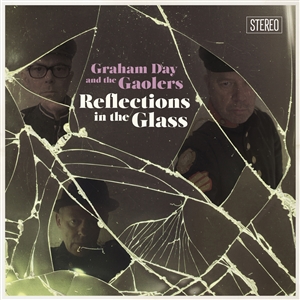 DAY, GRAHAM & THE GAOLERS - REFLECTIONS IN THE GLASS 157207