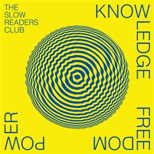 SLOW READERS CLUB, THE - KNOWLEDGE FREEDOM POWER 157215