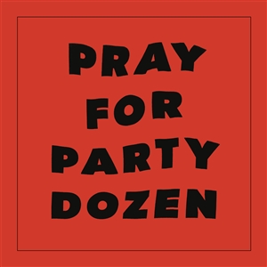 PARTY DOZEN - PRAY FOR PARTY DOZEN -RED VINYL- 157306