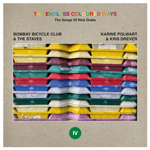 BOMBAY BICYCLE CLUB & THE STAVES / POLWART, KARINE & DREVER, KRIS - THE ENDLESS COLOURED WAYS: THE SONGS OF NICK DRAKE 157490