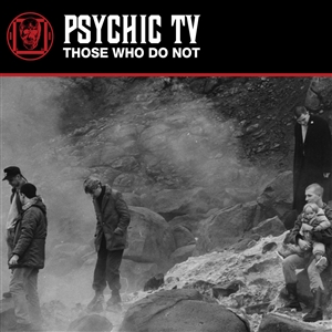PSYCHIC TV - THOSE WHO DO NOT (LTD WHITE VINYL) 157620