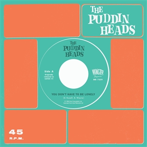 PUDDIN' HEADS, THE - YOU DON'T HAVE TO BE LONELY 157835