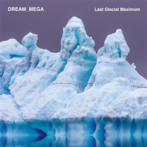 DREAM_MEGA - LAST GLACIAL MAXIMUM 157887