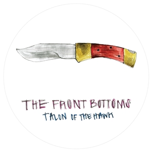 FRONT BOTTOMS, THE - TALON OF THE HAWK (10TH ANNIVERSARY EDITION) 158031