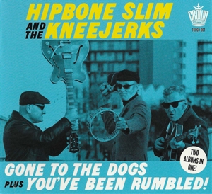 HIPBONE SLIM & THE KNEEJERKS - GONE TO THE DOGS + YOU'VE BEEN RUMBLED! 158385