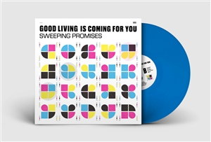 SWEEPING PROMISES - GOOD LIVING IS COMING FOR YOU (OCEAN BLUE VINYL) 158703