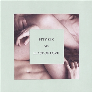 PITY SEX - FEAST OF LOVE 158928