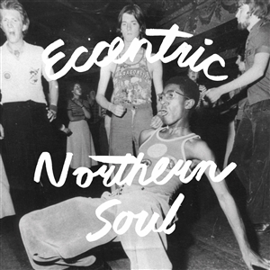 VARIOUS - ECCENTRIC NORTHERN SOUL 159455