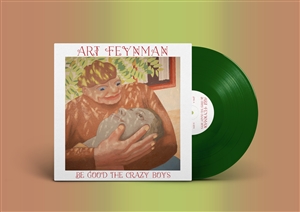 FEYNMAN, ART - BE GOOD THE CRAZY BOYS (LEAF GREEN VINYL) 159504