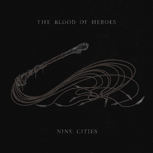 BLOOD OF HEROES, THE - NINE CITIES 159506
