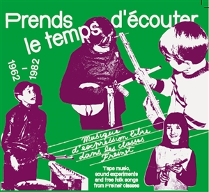 VARIOUS - PRENDS LE TEMPS D'ECOUTER (MUSIC FROM FREINET CLASSES) 159932