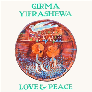 YIFRASHEWA, GIRMA - LOVE & PEACE 160061