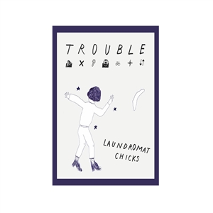 LAUNDROMAT CHICKS - TROUBLE 160162