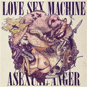 LOVE SEX MACHINE - ASEXUAL ANGER - LTD SINGLE COL. ED. 160183