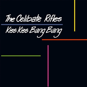 CELIBATE RIFLES - KISS KISS BANG BANG 160214