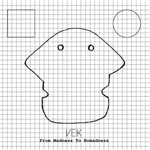 VEIK - FROM MADNESS TO NOMADNESS 160227