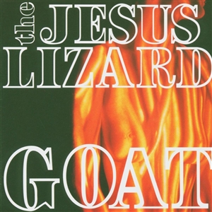 JESUS LIZARD, THE - GOAT (REMASTER / REISSUE) (LTD. WHITE VINYL) 160281