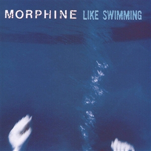 MORPHINE - LIKE SWIMMING (180G BLUE VINYL) 160299