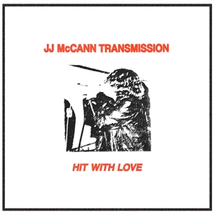 JJ MCCANN TRANMISSION - HIT WITH LOVE 160752