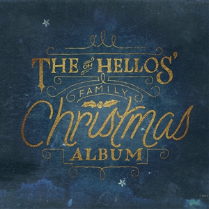 OH HELLOS, THE - THE OH HELLOS' FAMILY CHRISTMAS ALBUM 161296