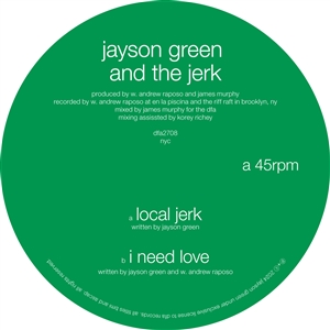 GREEN, JAYSON & THE JERK - LOCAL JERK / I NEED LOVE 161782
