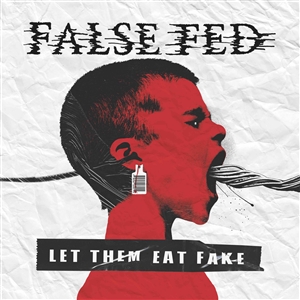 FALSE FED - LET THEM EAT FAKE 161836