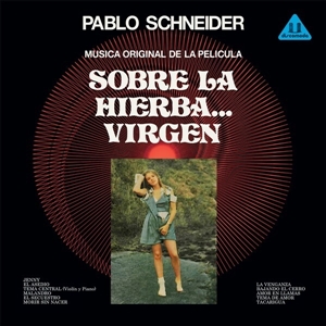 SCHNEIDER, PABLO - SOBRE LA HIERBA... VIRGEN (OST) 161889