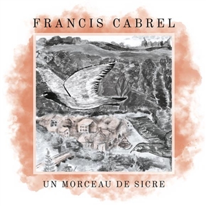 CABREL, FRANCIS - UN MORCEAU DE SICRE (BLUE OCEAN VINYL) 161921