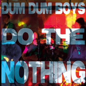 DUM DUM BOYS - DO THE NOTHING 161939