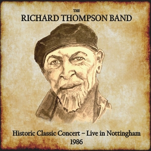 RICHARD THOMPSON BAND, THE - HISTORIC CLASSIC CONCERT - LIVE IN NOTTINGHAM 1986 161943