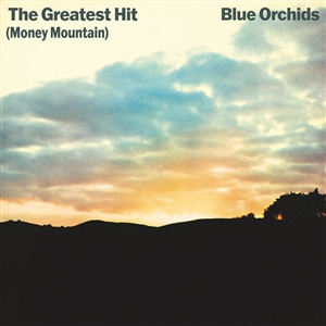 BLUE ORCHIDS - THE GREATEST HIT (MONEY MOUNTAIN) DELUXE ED. 162082