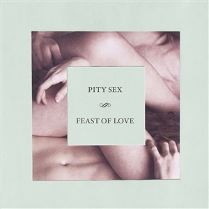 PITY SEX - FEAST OF LOVE (10 YEAR ANNIVERSARY EDITION) 162179