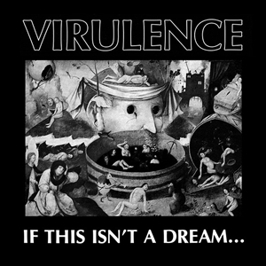 VIRULENCE - IF THIS ISN'T A DREAM 163078